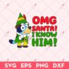 Bluey Christmas OMG Santa I Know Him SVG, Merry Blueymas SVG, Chrismas Bluey SVG