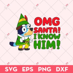 Bluey Christmas OMG Santa I Know Him SVG, Merry Blueymas SVG, Chrismas Bluey SVG