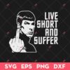 Live Short And Suffer SVG