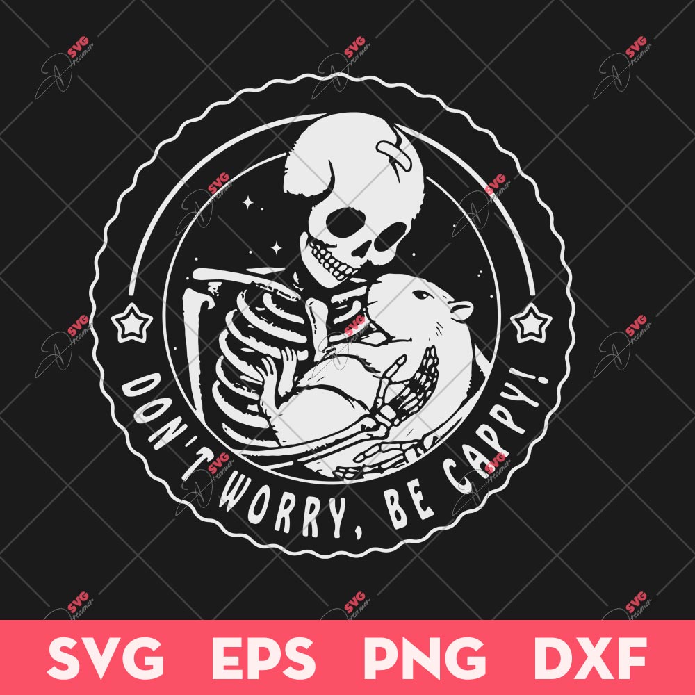 Don't Worry Be Cappy SVG, Funny Skeleton SVG, Funny Skull SVG