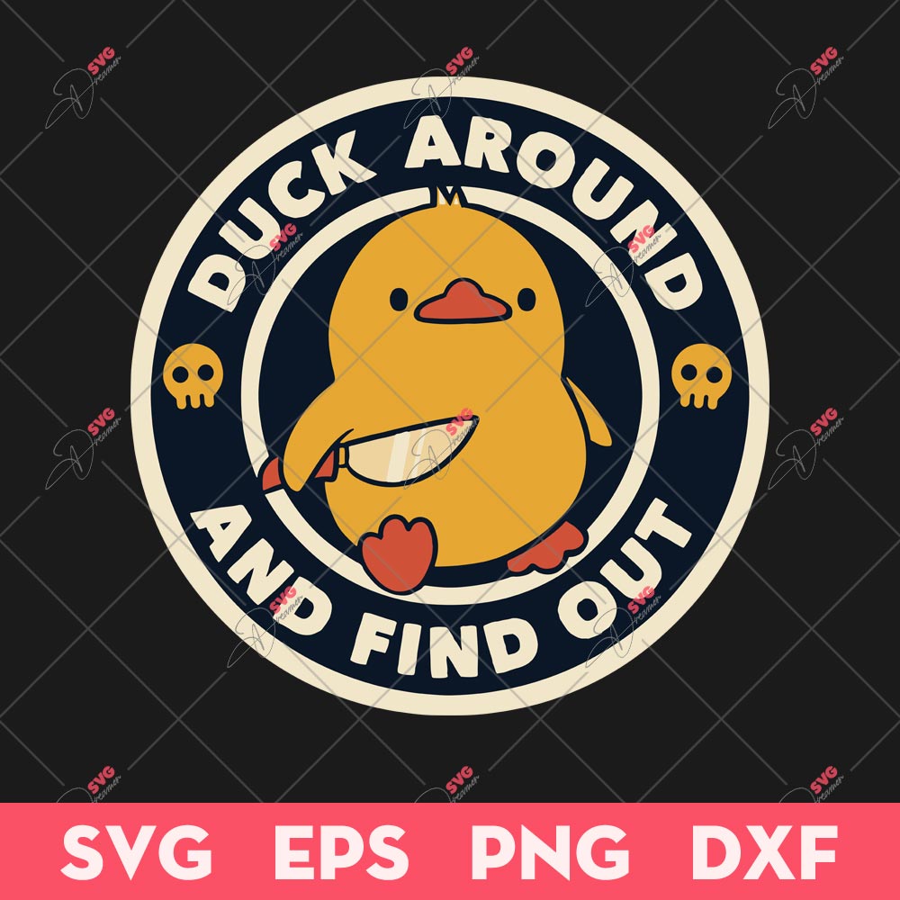 Duck Around And Find Out SVG, Funny Duck Sticker, Animals SVG