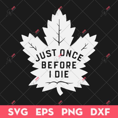Maple Leafs Just Once Dark SVG, Toronto Maple Leafs SVG, Leafs SVG