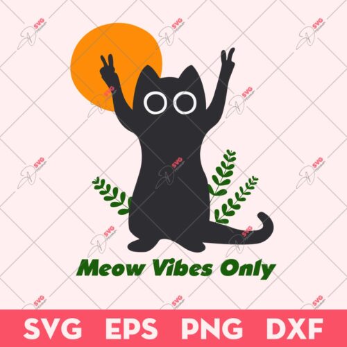 Meow Vibes Only SVG, Cute Cat SVG, Animals SVG