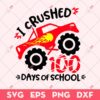 Monster Truck I Crushed 100th Days Of School SVG, Monster Truck SVG, 100th Days Of School SVG