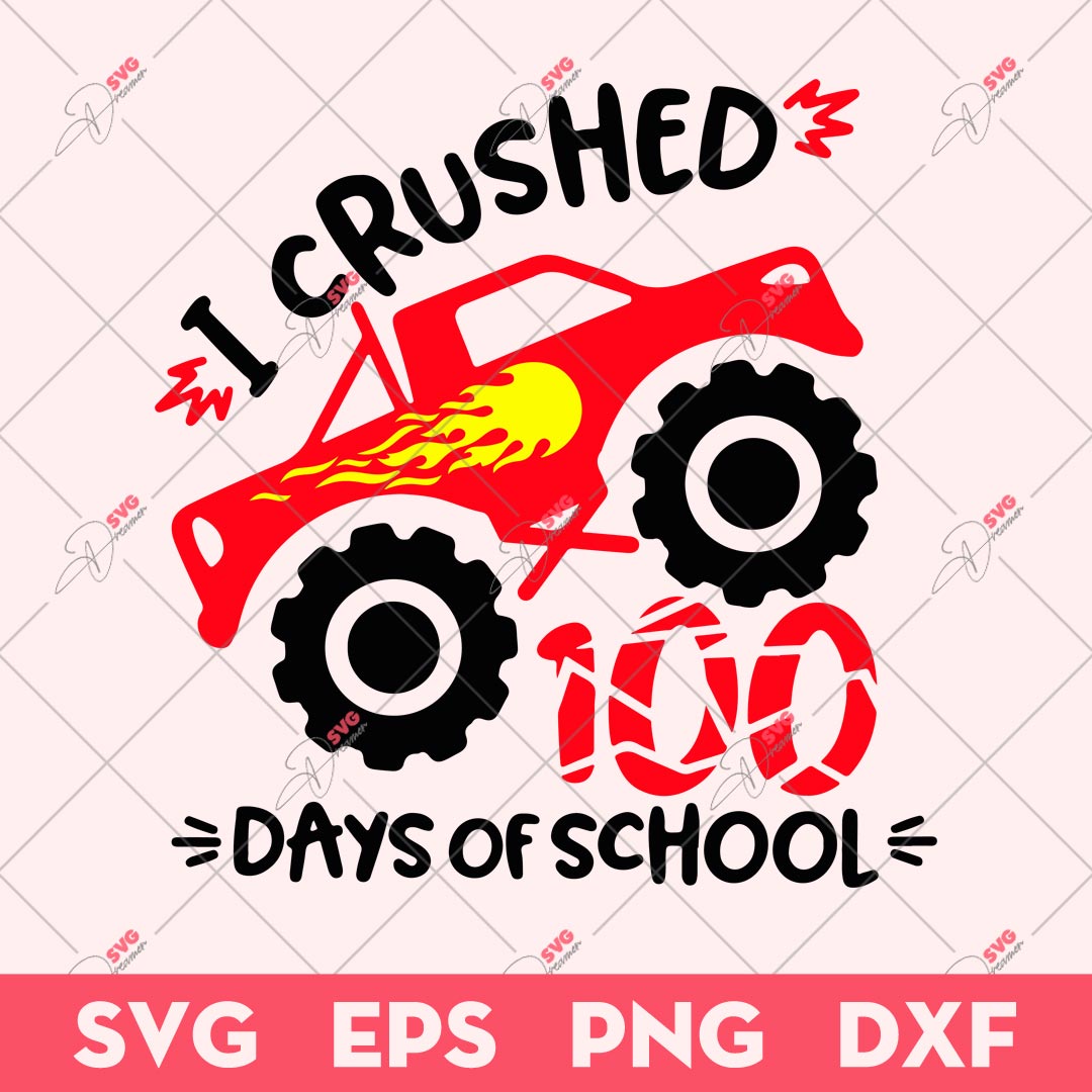 Monster Truck I Crushed 100th Days Of School SVG, Monster Truck SVG, 100th Days Of School SVG
