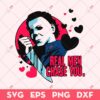 Real Men Chase You SVG, Michael Myers Valentine SVG, Valentine Day SVG