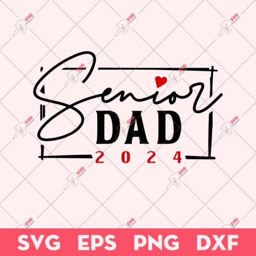 Senior Dad 2024 SVG, Class of 2024 SVG, Funny Senior Dad SVG