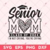 Senior Mom Class Of 2024 SVG, I'm Not Crying You're Crying SVG, Valentine Mom SVG