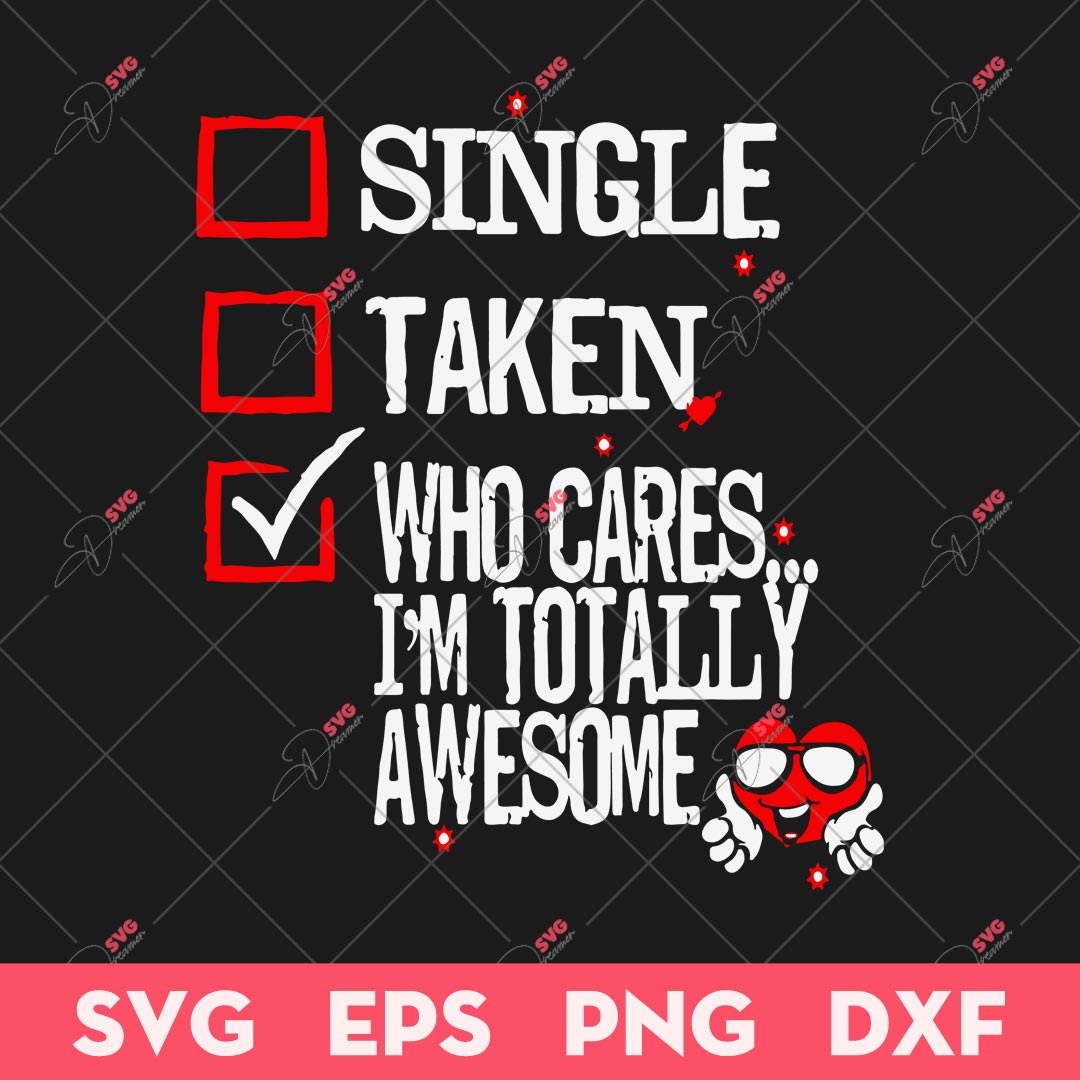 Single Taken Who Cares I'm Totally Awesome Heart SVG, Valentine's Day Heart SVG, Couple Valentine SVG