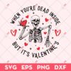 Skeleton Valentine SVG, When Youre Dead Inside But Its Valentines SVG, Valentine's Day SVG