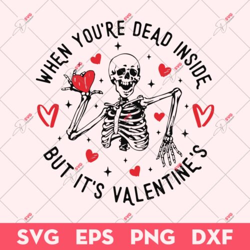 Skeleton Valentine SVG, When Youre Dead Inside But Its Valentines SVG, Valentine's Day SVG