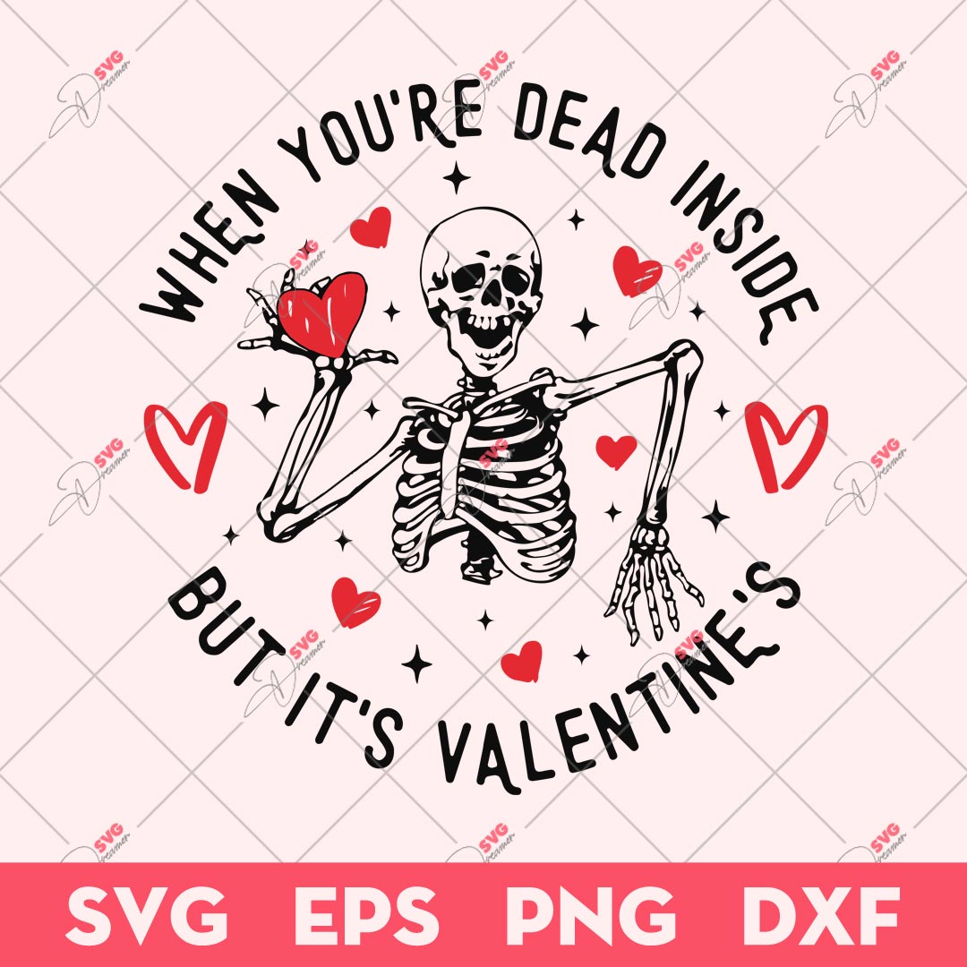 Skeleton Valentine SVG, When Youre Dead Inside But Its Valentines SVG, Valentine's Day SVG