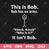 This Is Bob T-Shirt SVG, Sarcastic T-Shirt SVG, Bob Has No Arms Knock Knock SVG