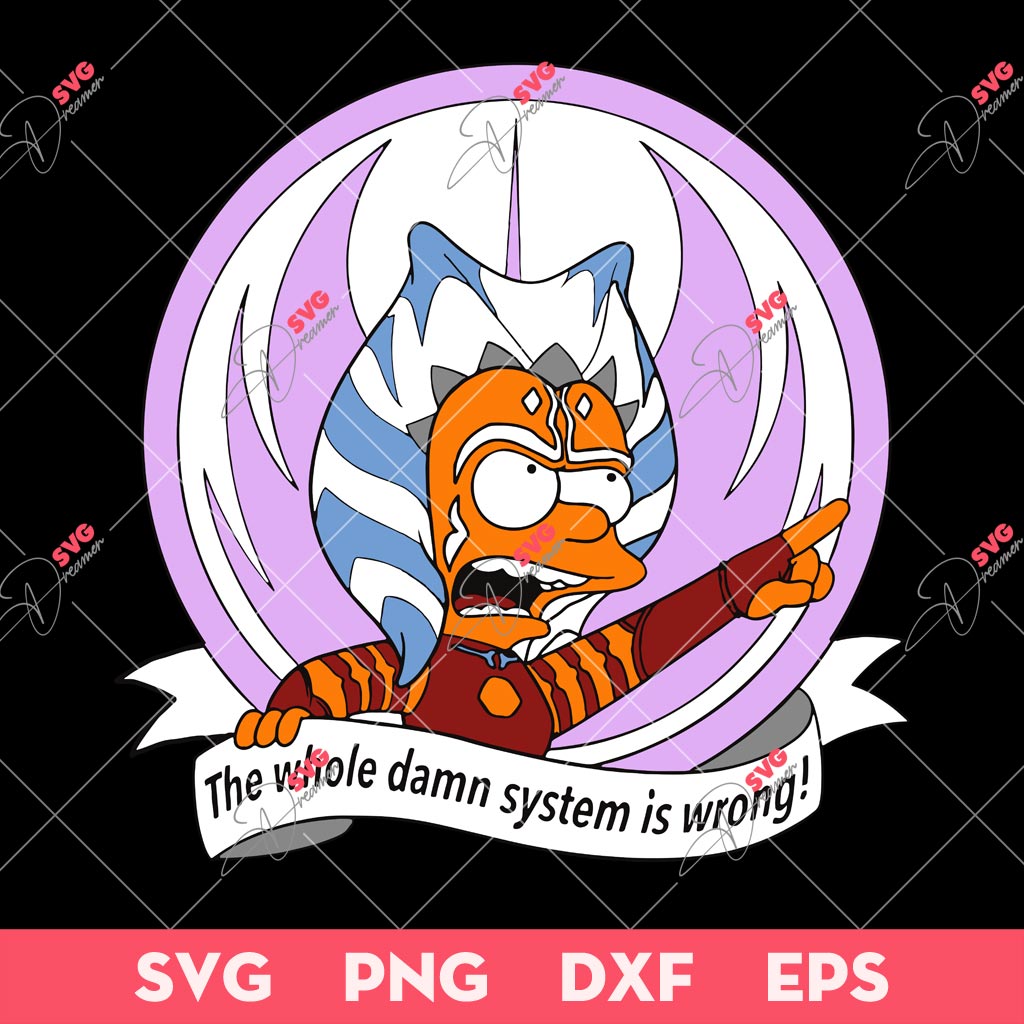 Angry Padawan Ahsoka SVG, The Whole Damn System Is Wrong SVG, The Simpson SVG
