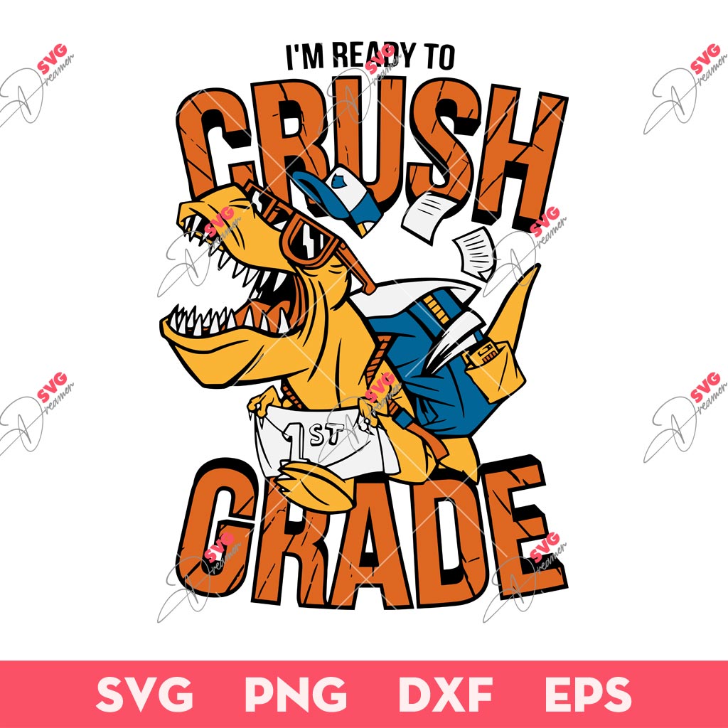 Dinosaur I'm Ready To Crush 1st Grade SVG, T-rex In First Grade SVG, Dinosaur First Grade SVG