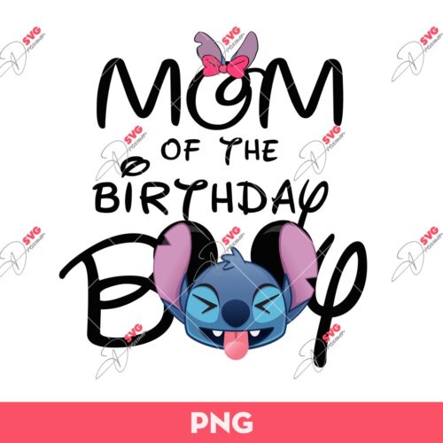 Disney Mom Of The Birthday Boy Stitch PNG, Stitch Birthday PNG, Disney Stitch Birthday PNG
