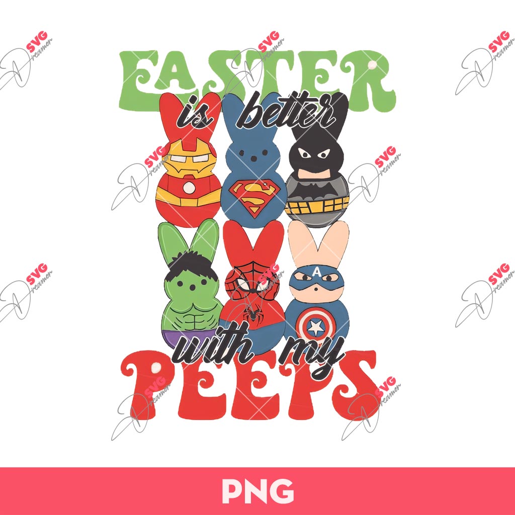 Easter Is Better With My Peeps PNG, Easter Superhero PNG, Easter Peeps Assemble Sublimation PNG