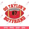 Go Taylor's Boy Friend SVG, Travis Kelce & Taylor Swift SVG, Chiefs 87 SVG