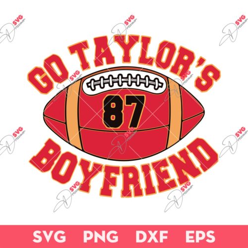 Go Taylor's Boy Friend SVG, Travis Kelce & Taylor Swift SVG, Chiefs 87 SVG