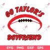 Go Taylor's Boyfriend SVG, Kansas City Chiefs Football SVG, Taylor And Travis Kelce SVG
