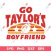 Go Taylor's Boyfriend SVG, Swiftie SVG, Kansas City Chiefs SVG