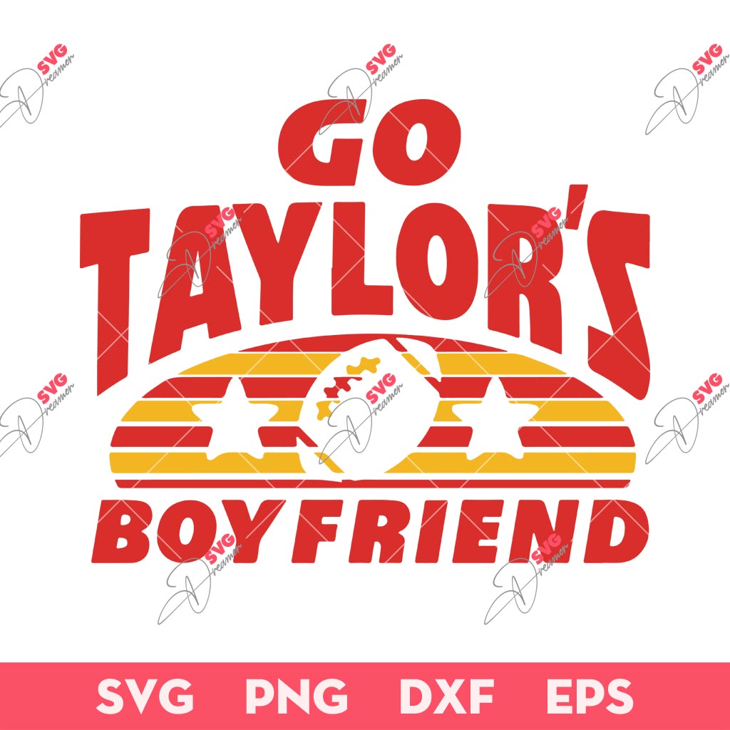 Go Taylor's Boyfriend SVG, Swiftie SVG, Kansas City Chiefs SVG