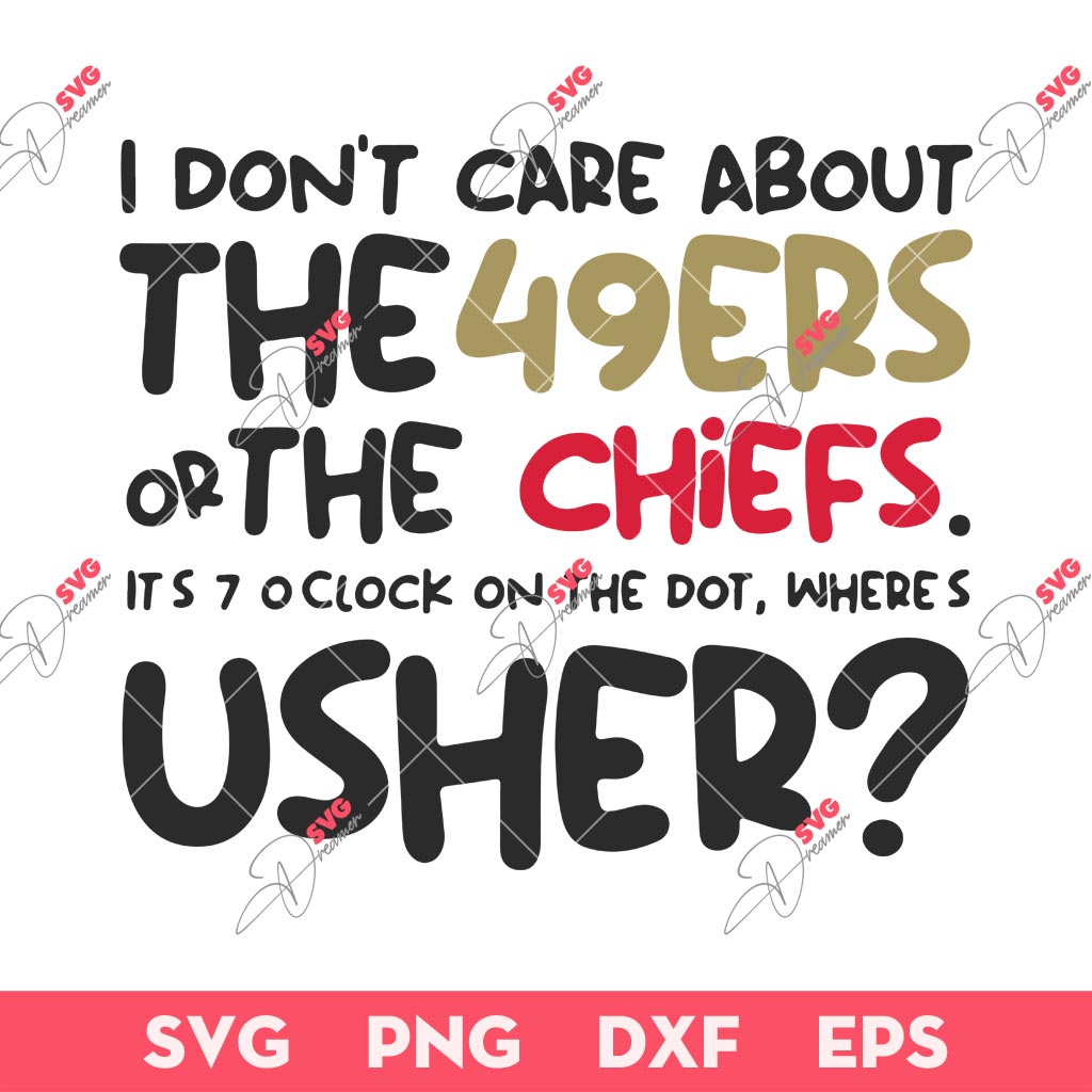 I Dont Care About The 49ers Or The Chiefs SVG, Wheres Usher Super Bowl LVIII SVG, Wheres Usher Halftime Show