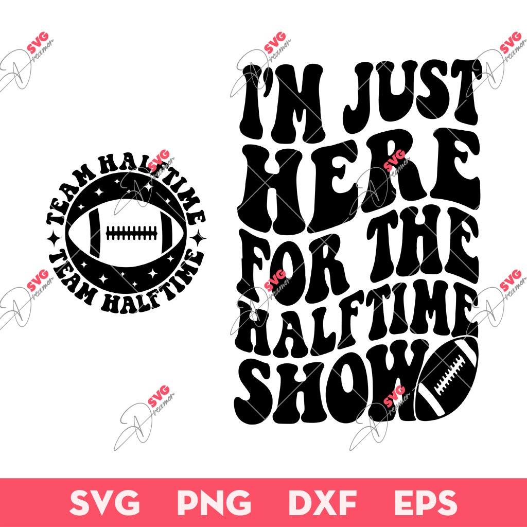 I'm Just Here For The Halftime Show SVG, Football Team Halftime Game Day SVG, Halftime Show SVG