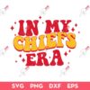 In My Chiefs Era SVG, Go Taylor's Boyfriend SVG, Kansas Swiftie Chiefs SVG