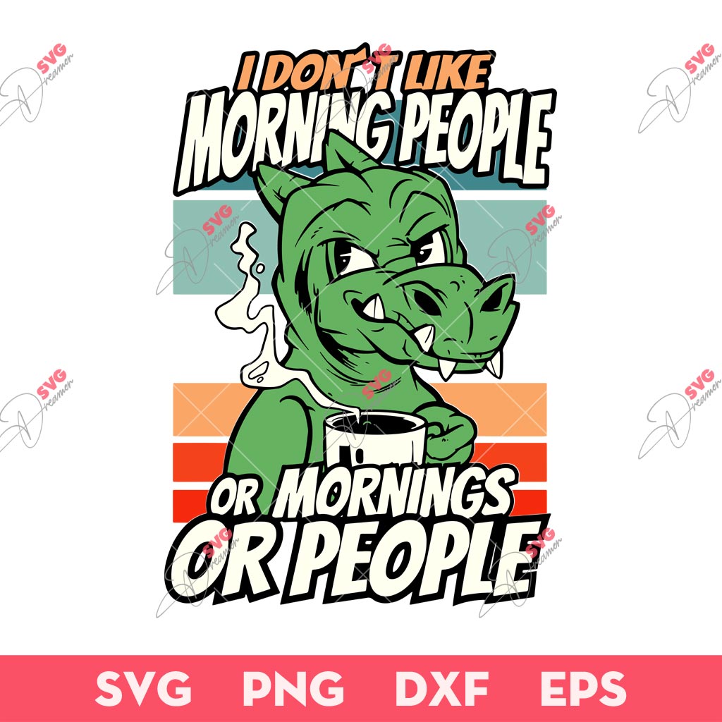 Introvert Dinosaur SVG, I Don't Like Morning People Or Mornings Or People SVG, Dinosaur SVG