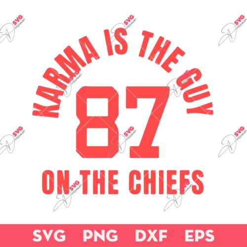Karma Lyrics For Travis Kelce SVG, Travis Kelce 87 SVG, Karma by Taylor Swift Lyrics Change SVG