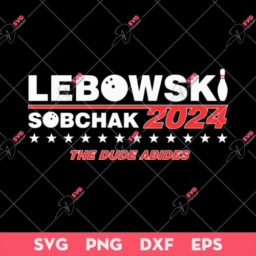 Lebowski Campaign 2024 SVG, Big Lebowski SVG, Lebowski Sobchak 2024 The Dude Abides SVG