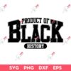 Product Of Black History SVG, Juneteenth SVG, Black History SVG