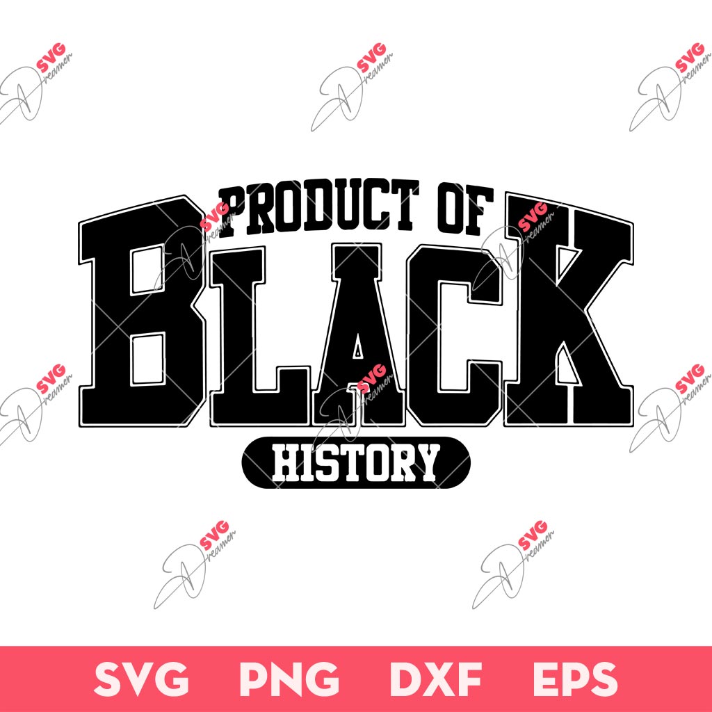 Product Of Black History SVG, Juneteenth SVG, Black History SVG