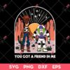 Woody And Buzz Lightyear SVG, You Got A Friend In Me SVG, Toy Story Friends SVG