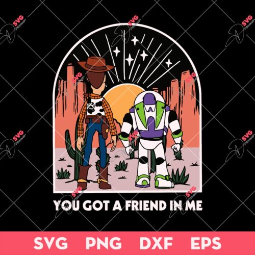 Woody And Buzz Lightyear SVG, You Got A Friend In Me SVG, Toy Story Friends SVG