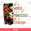 Be A Chingona PNG, In A World Full Of Princesses Be A Chingona PNG