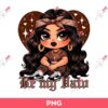 Chicano Be My Vato PNG, Chola Girl Be My Vato PNG Sublimation