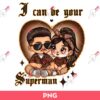 Chicano Couple PNG, I Can Be Your Superman PNG, Couple Valentine PNG