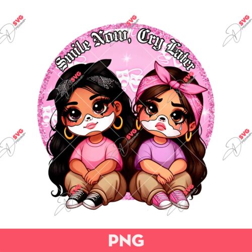 Chicano Smile Now Cry Later PNG, Chicana Girls PNG, Old School PNG