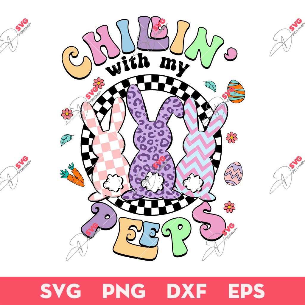 Chilling With My Peeps SVG, Bunny Egg Easter SVG, Happy Easter SVG