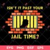 Isnt It Past Your Jail Time SVG, Donald Trump 2024 SVG