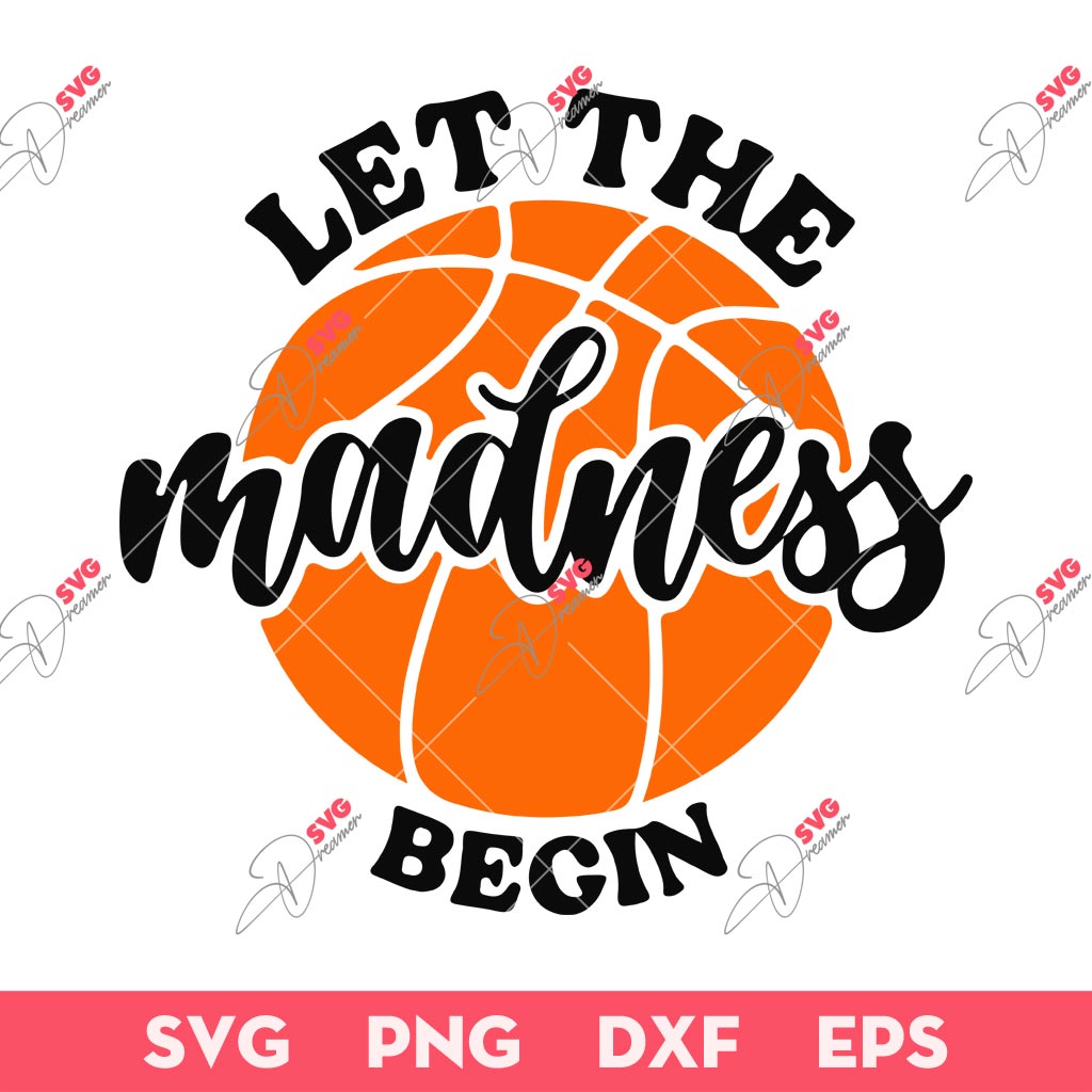 Let The Madness Begin SVG, March School Basketball SVG, Basketball Fan SVG