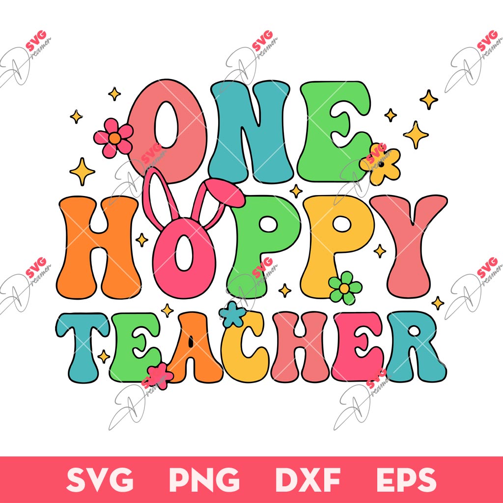 One Hoppy Teacher SVG, Easter Teacher SVG, Bunny Easter SVG