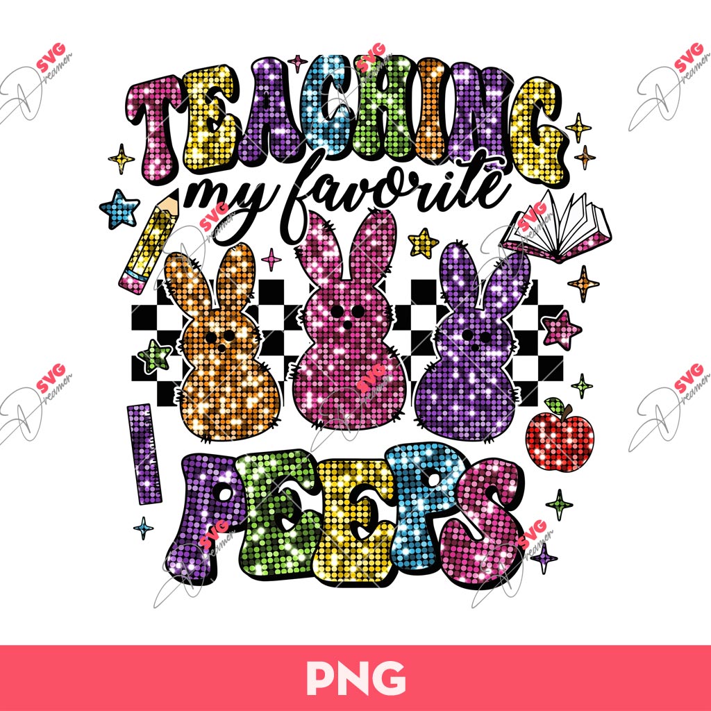 Teaching My Favorite Peeps PNG, Teacher Easter PNG, Bunny Easter PNG