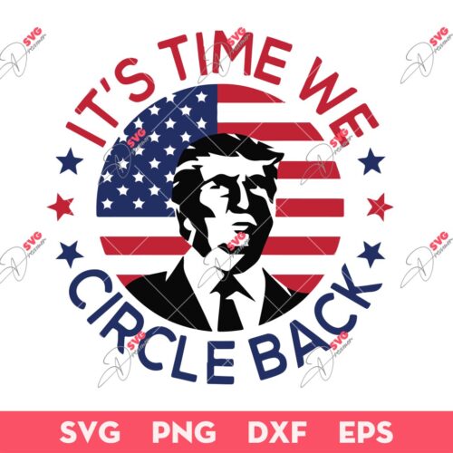 Trump 2024 It's Time We Circle Back SVG, Donald Trump 2024 SVG