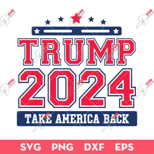 Trump 2024 Take America Back SVG, Trump 2024 Saying SVG PNG
