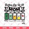 Battery Life Of A Mom SVG PNG, Mothers Day SVG PNG