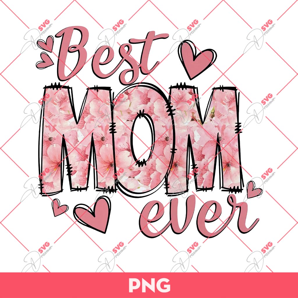 Best Mom Ever PNG, Best Mama Ever PNG, Mothers Day PNG