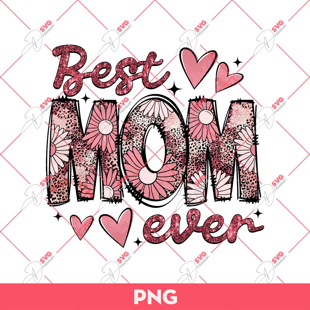 Best Mom Ever PNG, Mothers Day Gift PNG, Best Mama Ever PNG
